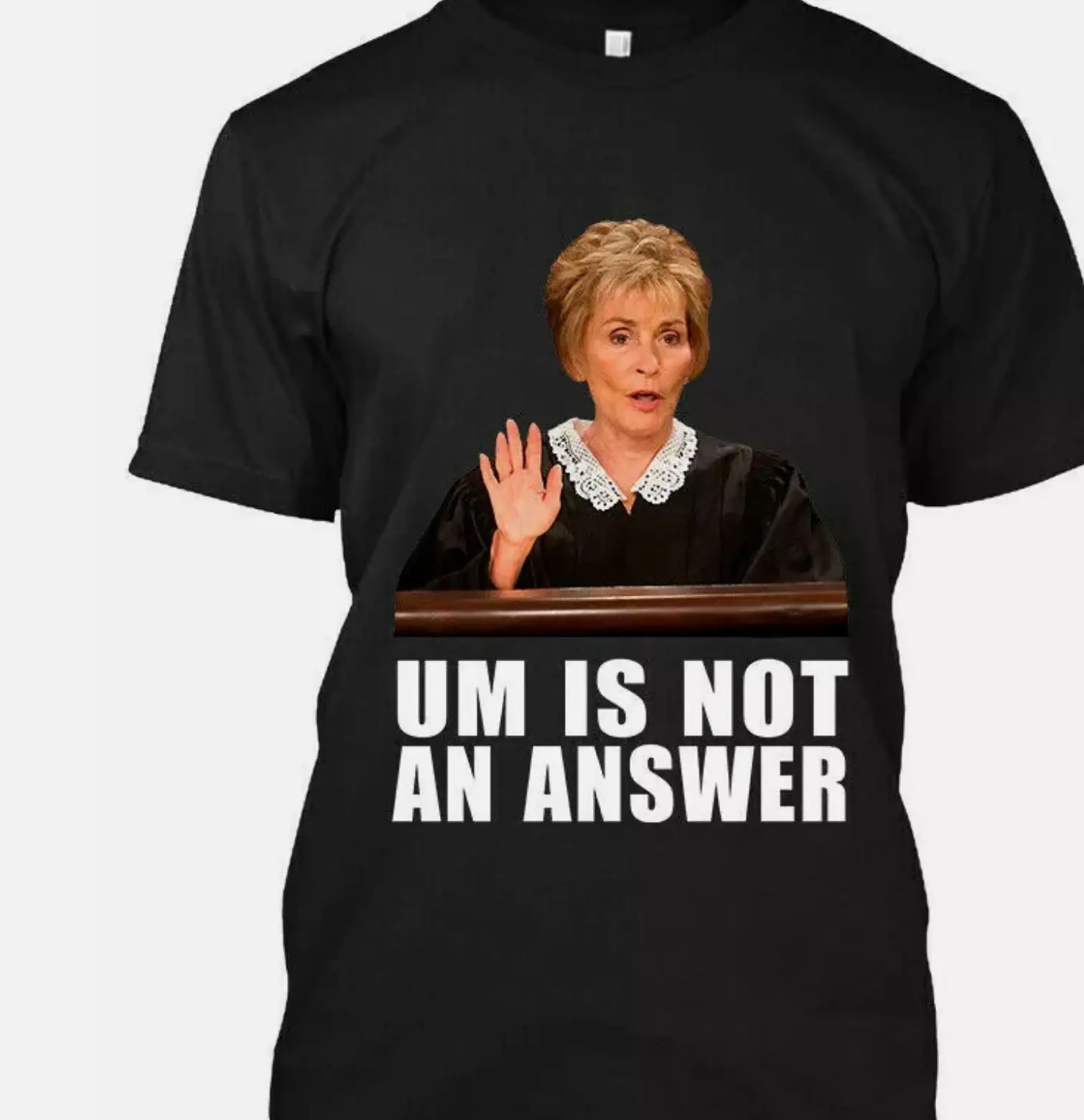 New Popular Judge Judy Um Is Not An Answer American TV Show Funny T-Shirt S-5XL