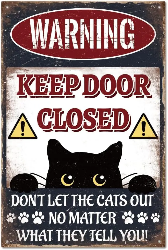 GLOBLELAND Warning Keep Door Closed Dont Let the Cats out No Matter What They Tell You Funny Black Warning Metal Tin Sign in/