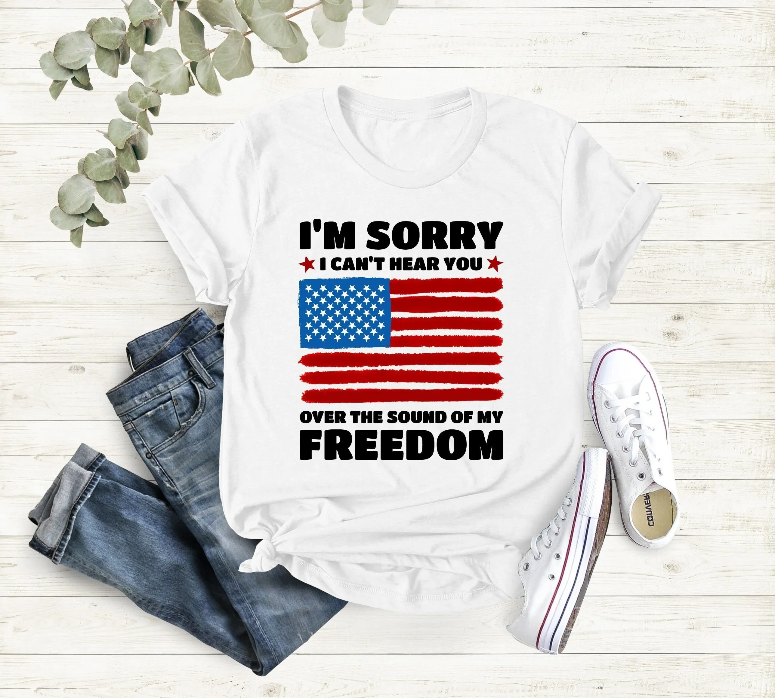 Patriotic T Shirt Sorry I Can Hear You Over The Sound Of My Freedom USA Flag Independence American