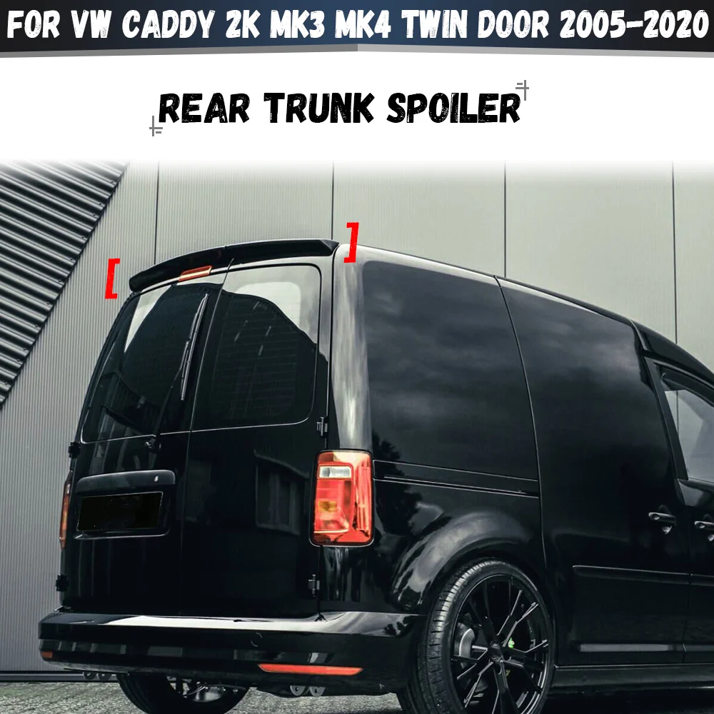 

For Volkswagen VW Caddy 2K 2KN MK3 MK4 Panel Maxi Barn Door 2005-2020 Rear Trunk Spoiler Top Tail Wing Spoiler Car Body Kit