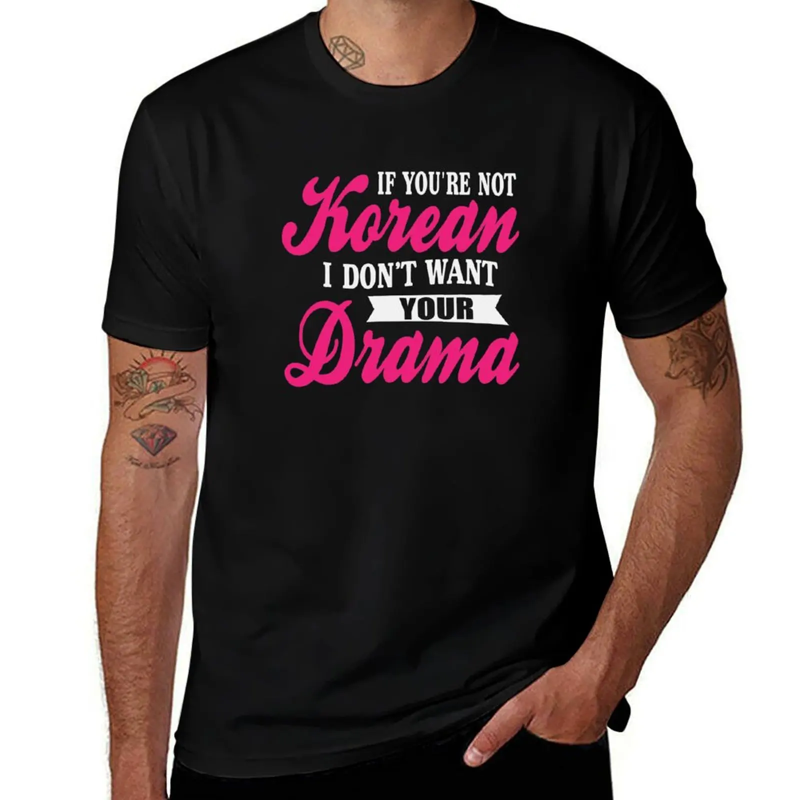 

If You're Not Korean Drama Funny K-Drama Soap Opera TV Series Pop Idol Gift T-Shirt
