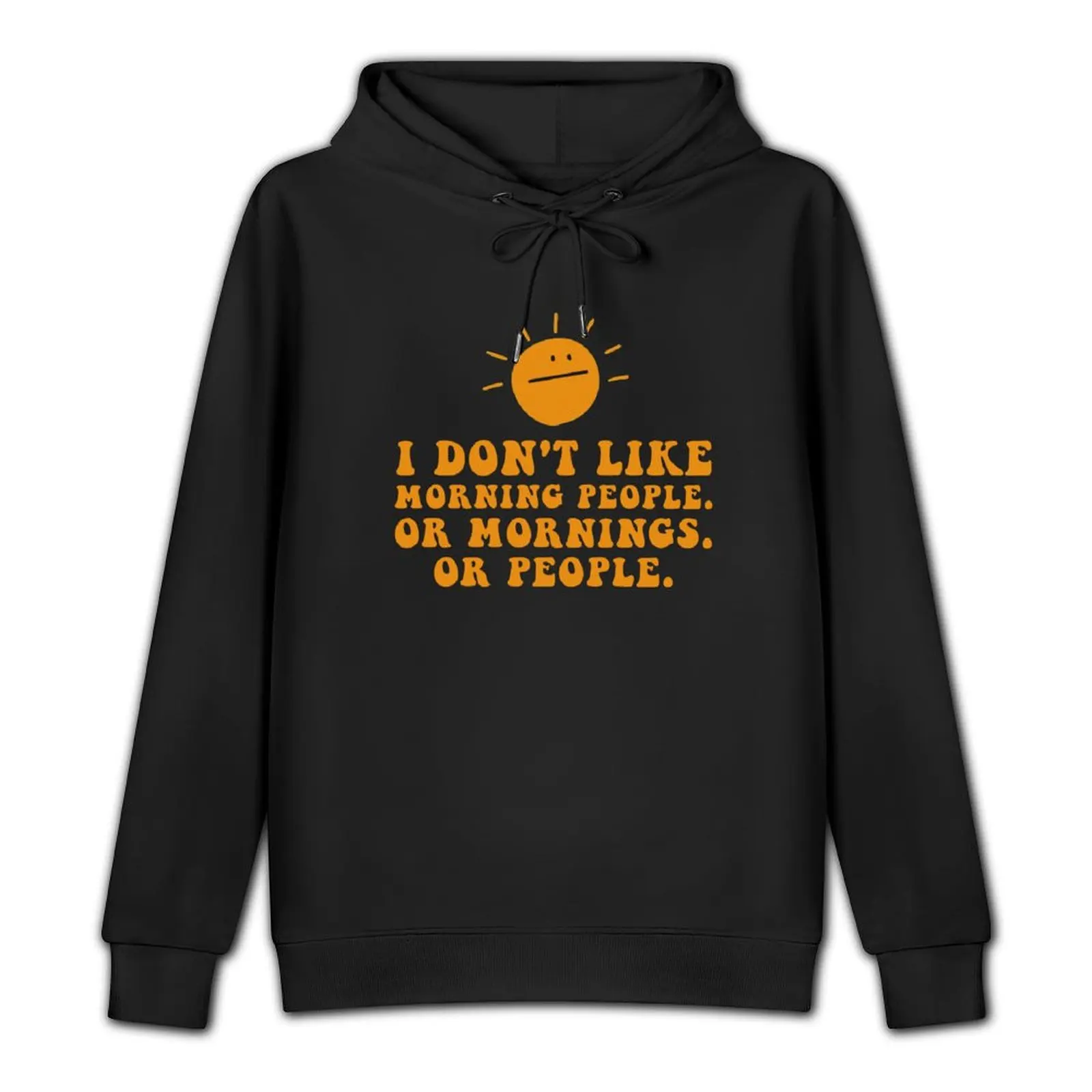 I Don't Like Morning People Or Mornings Or People Pullover Hoodie korean style clothes hoodie oversize