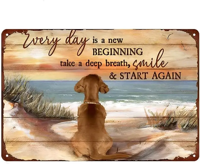 Каждый день новый начинается, делайте глубокий вдох и начните снова подписывать металлические жестяные знаки, собака смотрит плакат на дом