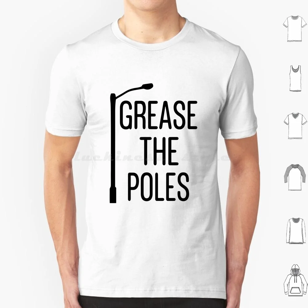 

Grease The Poles T Shirt 6xl Cotton Cool Tee Grease The Poles Grease The Poles Funny All The Poles Philly Bird Gang