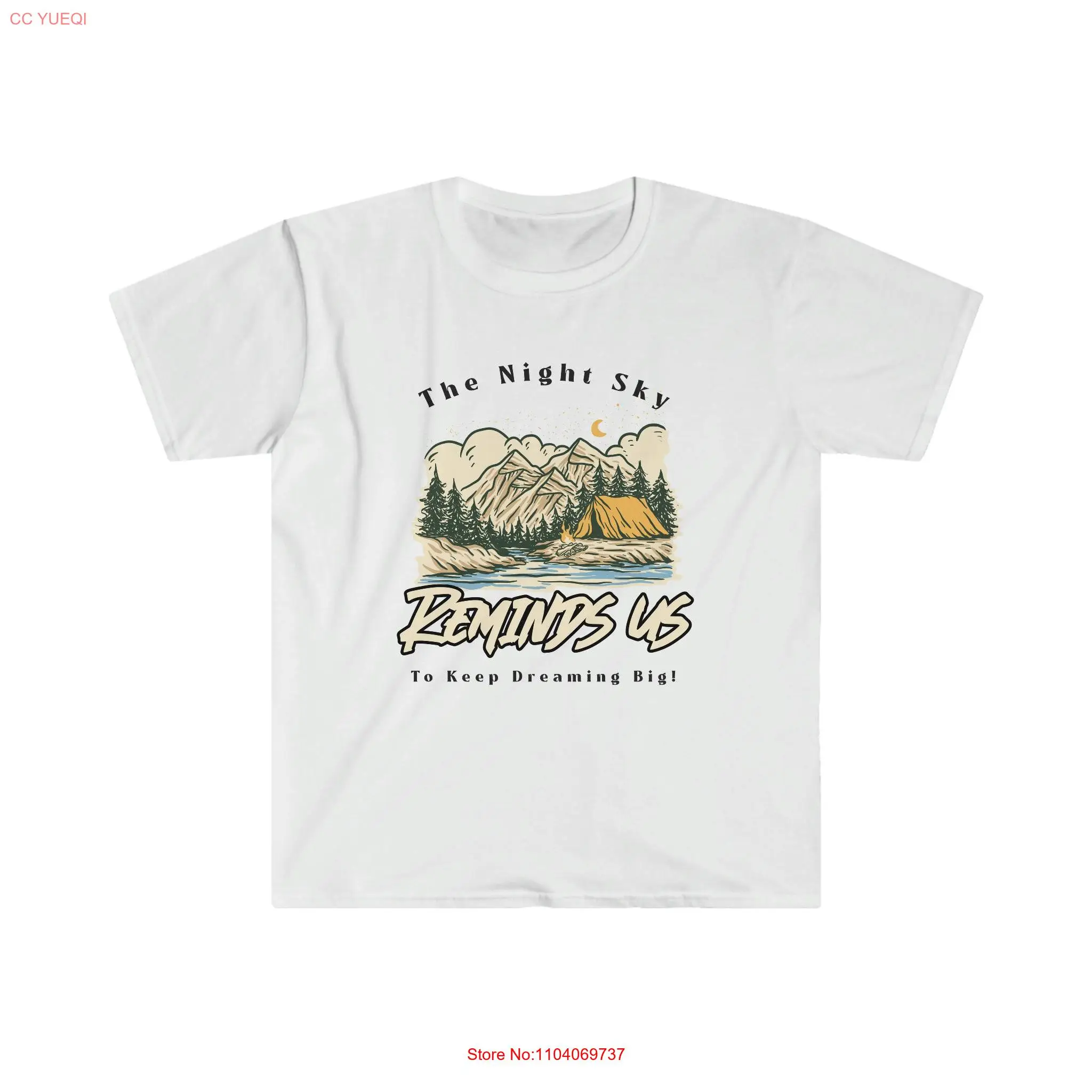 The Night Sky Reminds Us To Keep Dream Big Camping T shirt Softstyle long or short sleeves