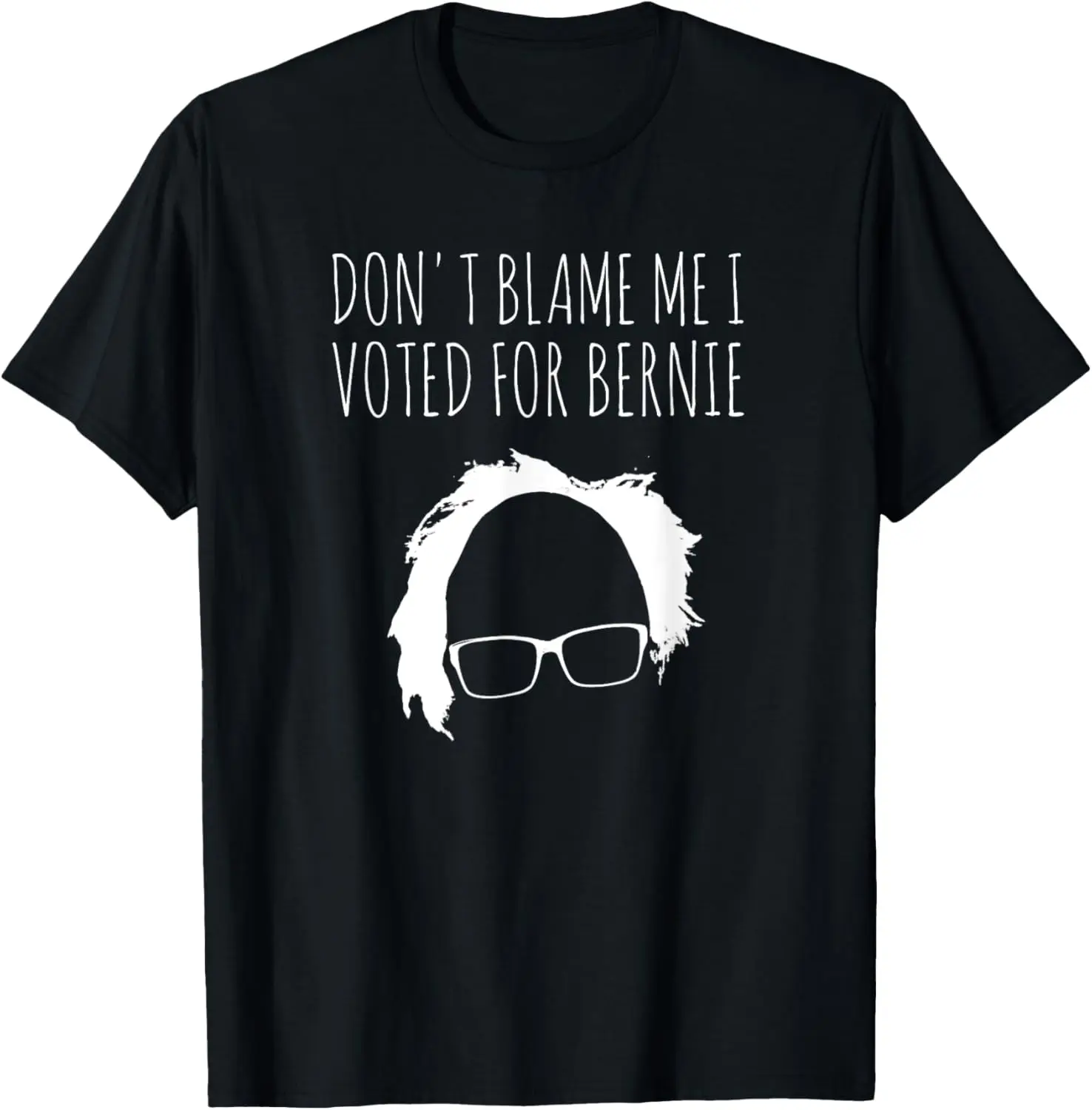 Don't Blame Me I Voted For Bernie Sanders TShirt President T