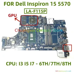 LA-F115P motherboard Suitable for Dell Inspiron 15 5570 17 5770 Laptop with I3 I5 I7-6TH/7TH/8TH CPU GPU 100% Tested Fully Work