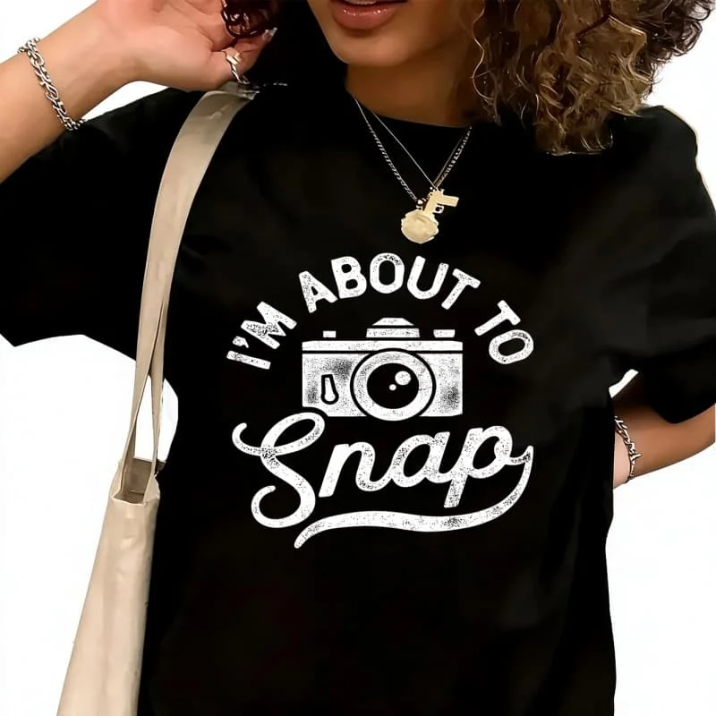 I'm About to Snap PhotographyWomen's T-Shirt 100% Cotton Funny Graphic Short Sleeve Tee Novelty Shirt Casual Crew Neck Top S-5XL