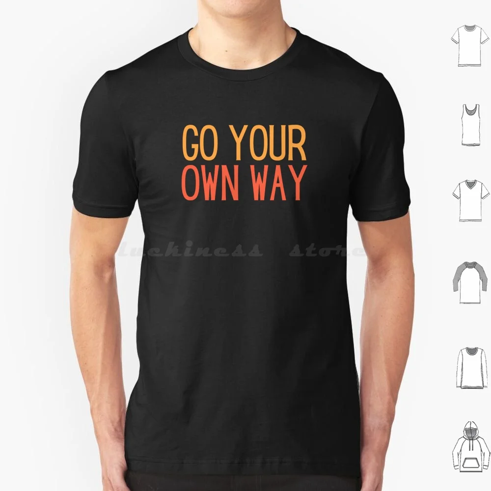 Go Your Own Way T Shirt Cotton Men Women DIY Print Band 70s Hippie Retro Vintage Music Lyrics Quote Phrase Saying