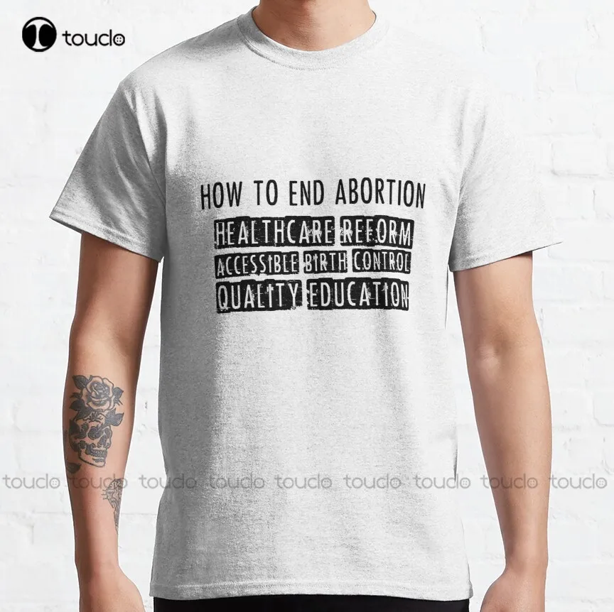 How To End Abortion - Pro-Choice Design Classic T-Shirt Abortion Ban Tee Shirts Womens Outdoor Simple Vintag Casual T Shirts New