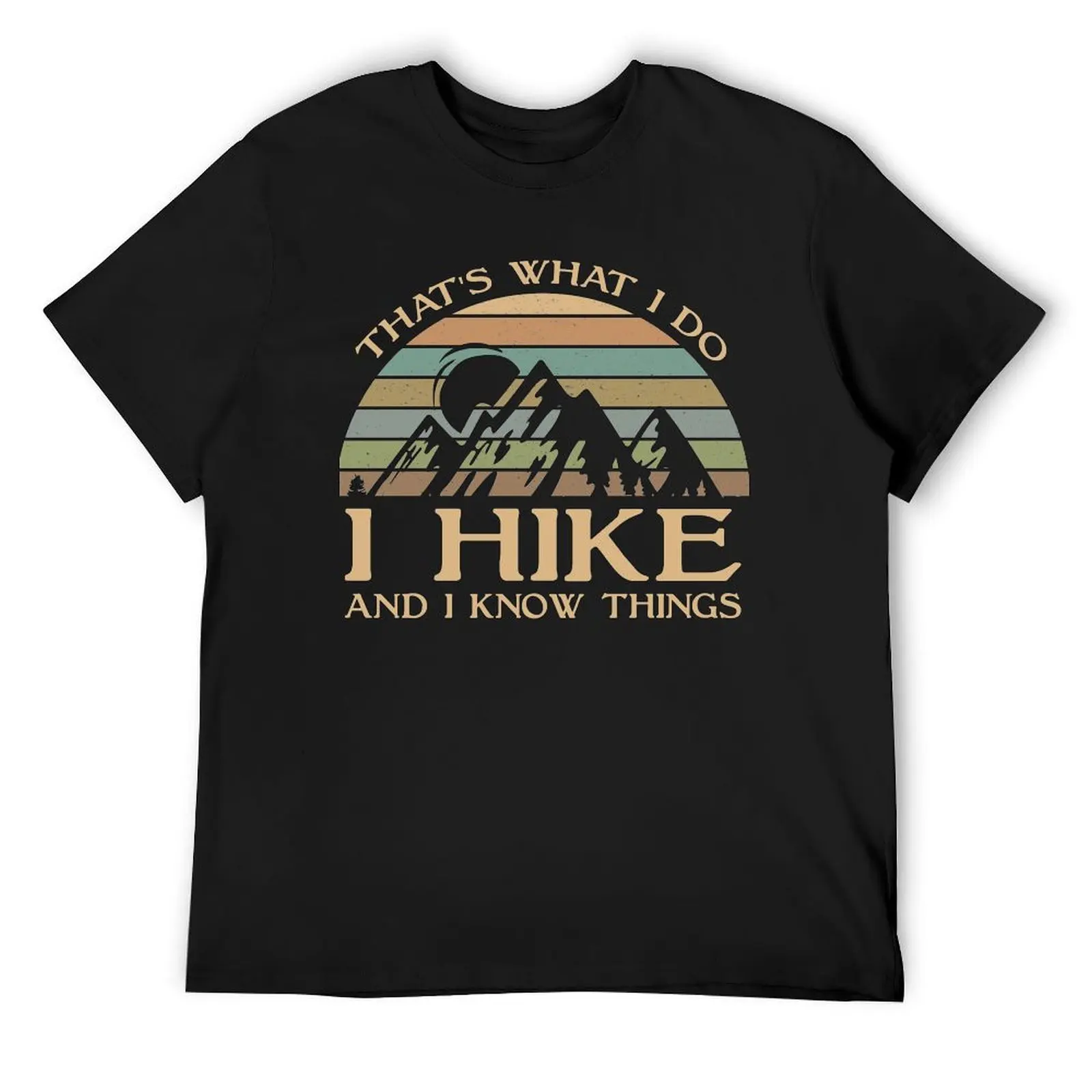 

That's What I Do I Hike And I Know Things T-Shirt graphic t shirts anime clothes street wear t shirts for men cotton