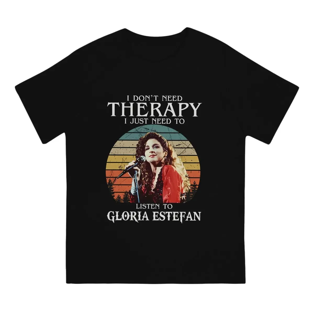 Men's I Don't Need Therapy I Just Need To Listen To Gloria Pop Estefan T Shirts G-Gloria Estefan Singer Cotton Tops Awesome