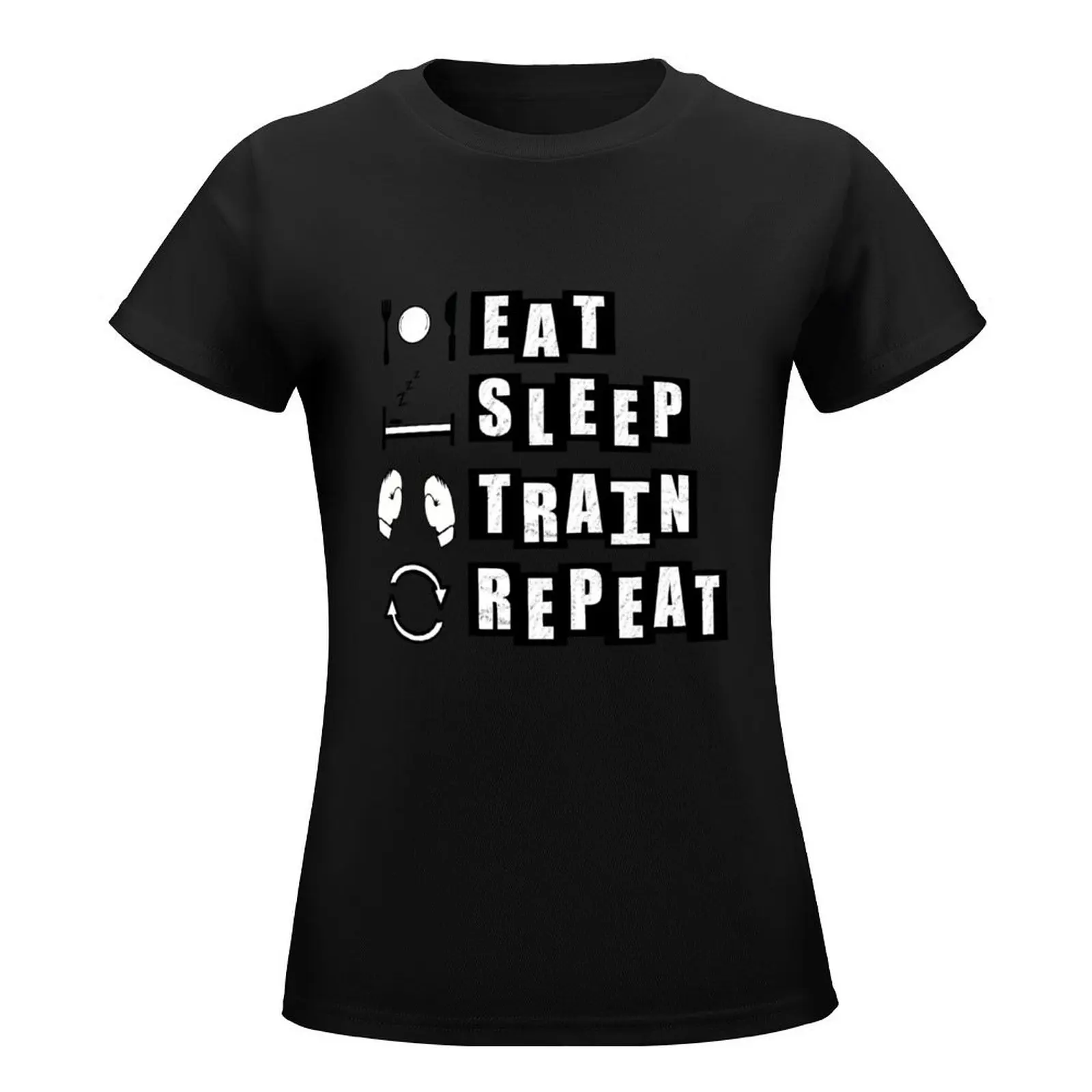 Eat, Sleep, Train, Repeat for Boxing - white T-Shirt lady clothes tops plain t shirts for Women