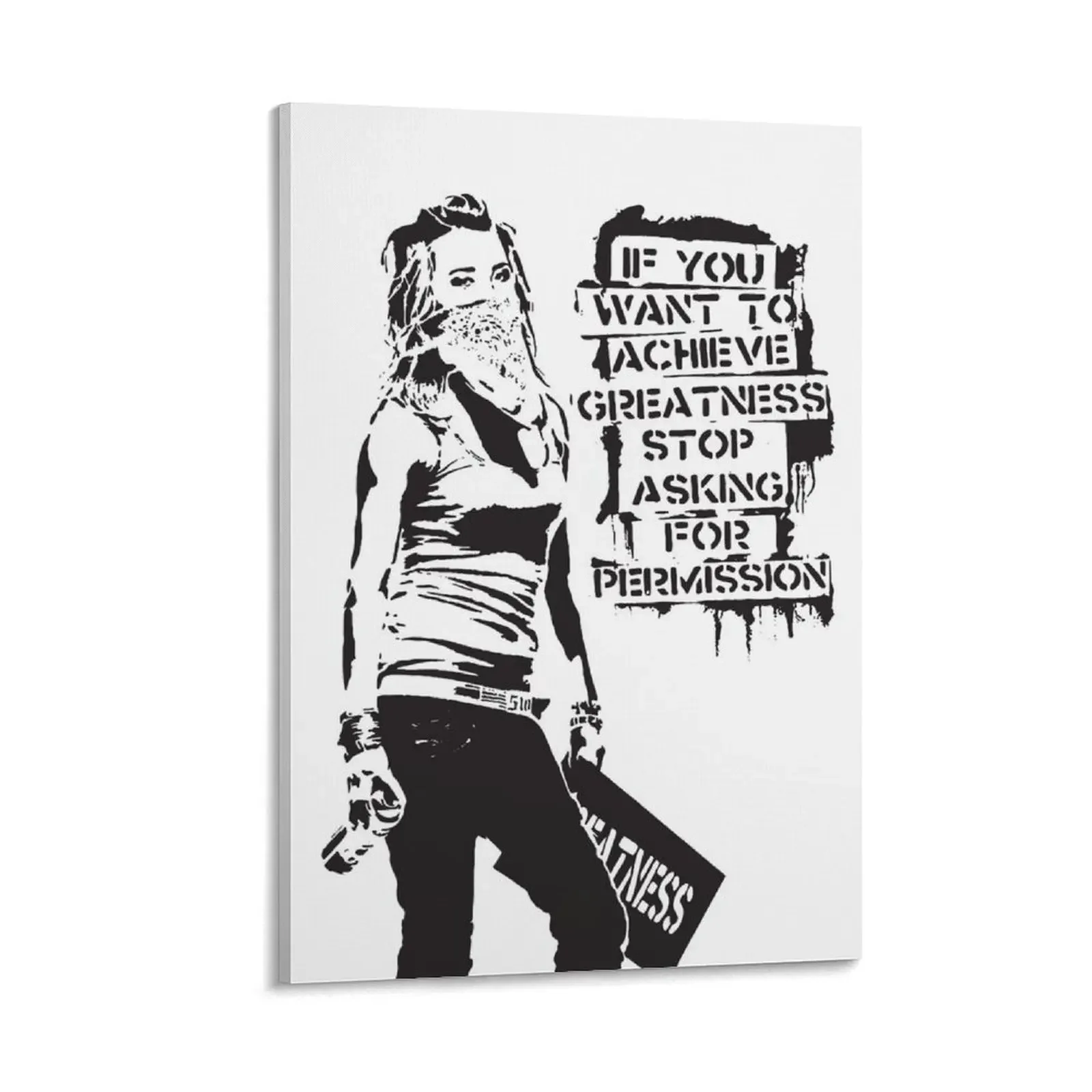 

Banksy quote graffiti If You Want to Achieve Greatness stop asking for permission black and white with Banksy ta Canvas Painting