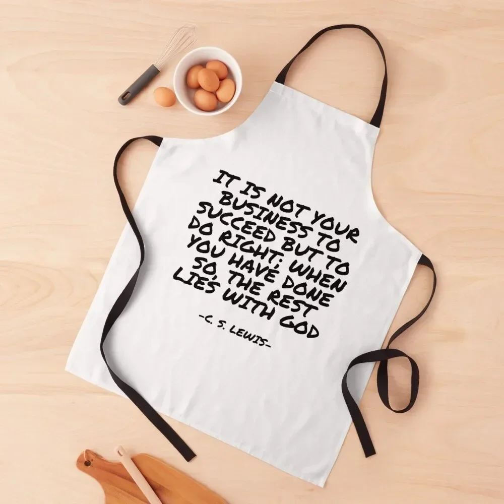 C.S. Lewis - It is not your business to succeed but to do right; when you have done so, the rest lies with God Apron