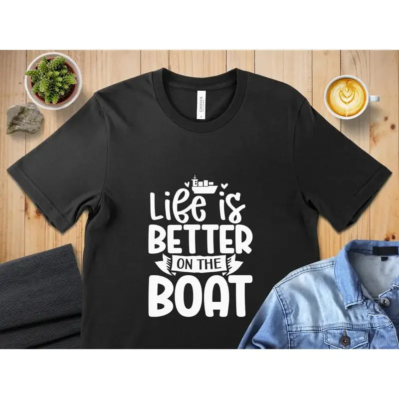 Life is Better on the Boat T Shirt Boating Lover Nautical Theme Funny Sailing Maritime Apparel