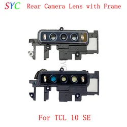 Back Rear Camera Lens Glass with Frame For TCL 10 SE T766 Camera Lens Frame Repair Parts