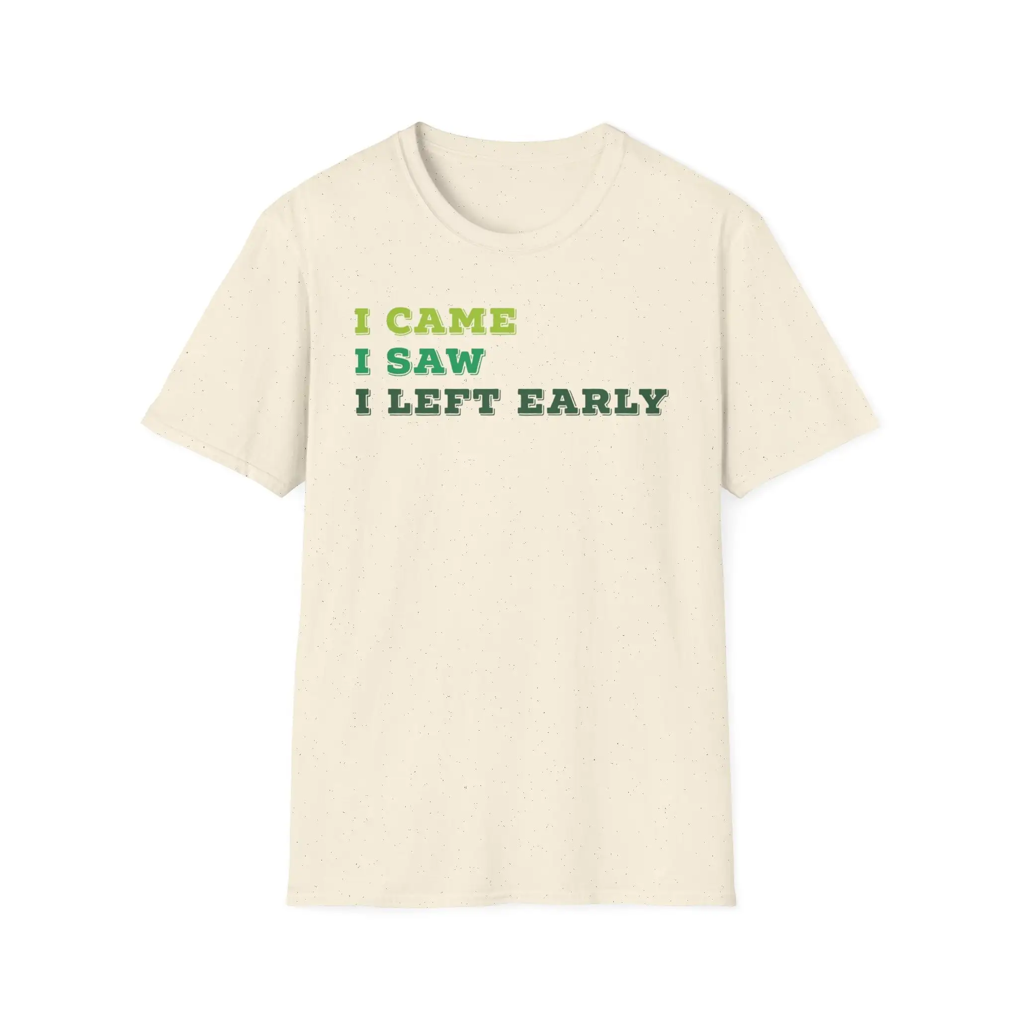 I Came Saw Left Early T Shirt