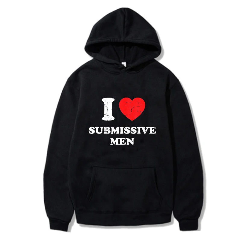 I Love Submissive Men Hoodie Fashion Letter Printed Women Sweatshirt Homewear Men Pullover Y2k Aesthetic Streetwear Warm Winter