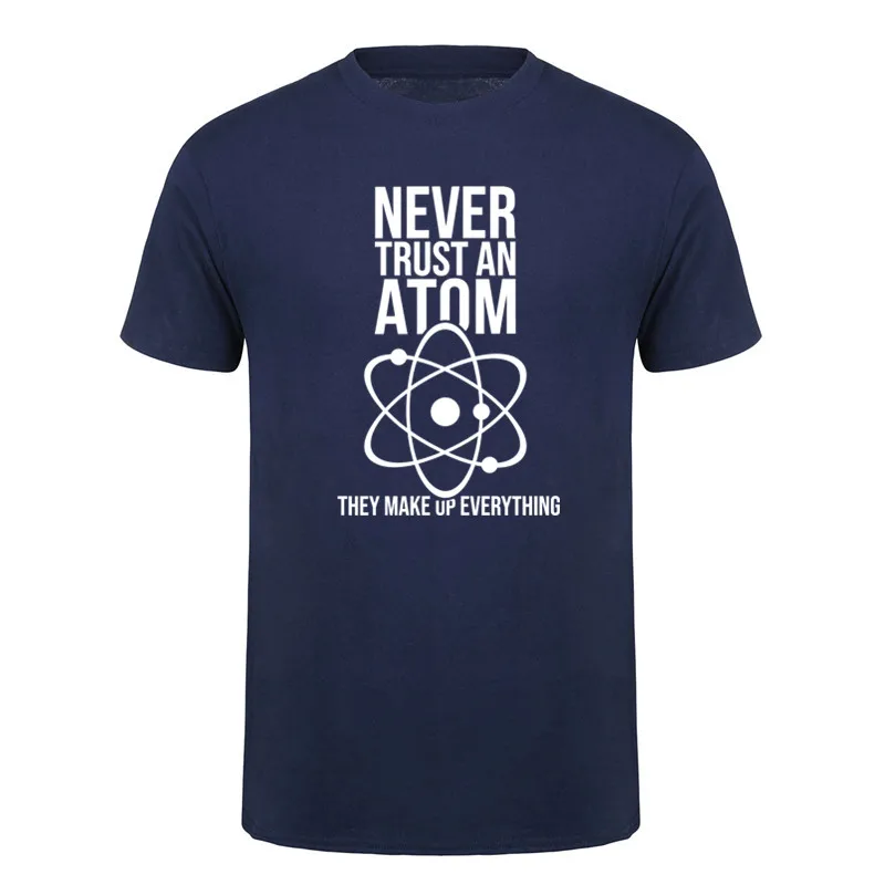 Science Physical Chemistry T-Shirt Graphic Cotton Streetwear Summer Short Sleeve Never Trust An Atom T-shirt Men Clothing DY-384