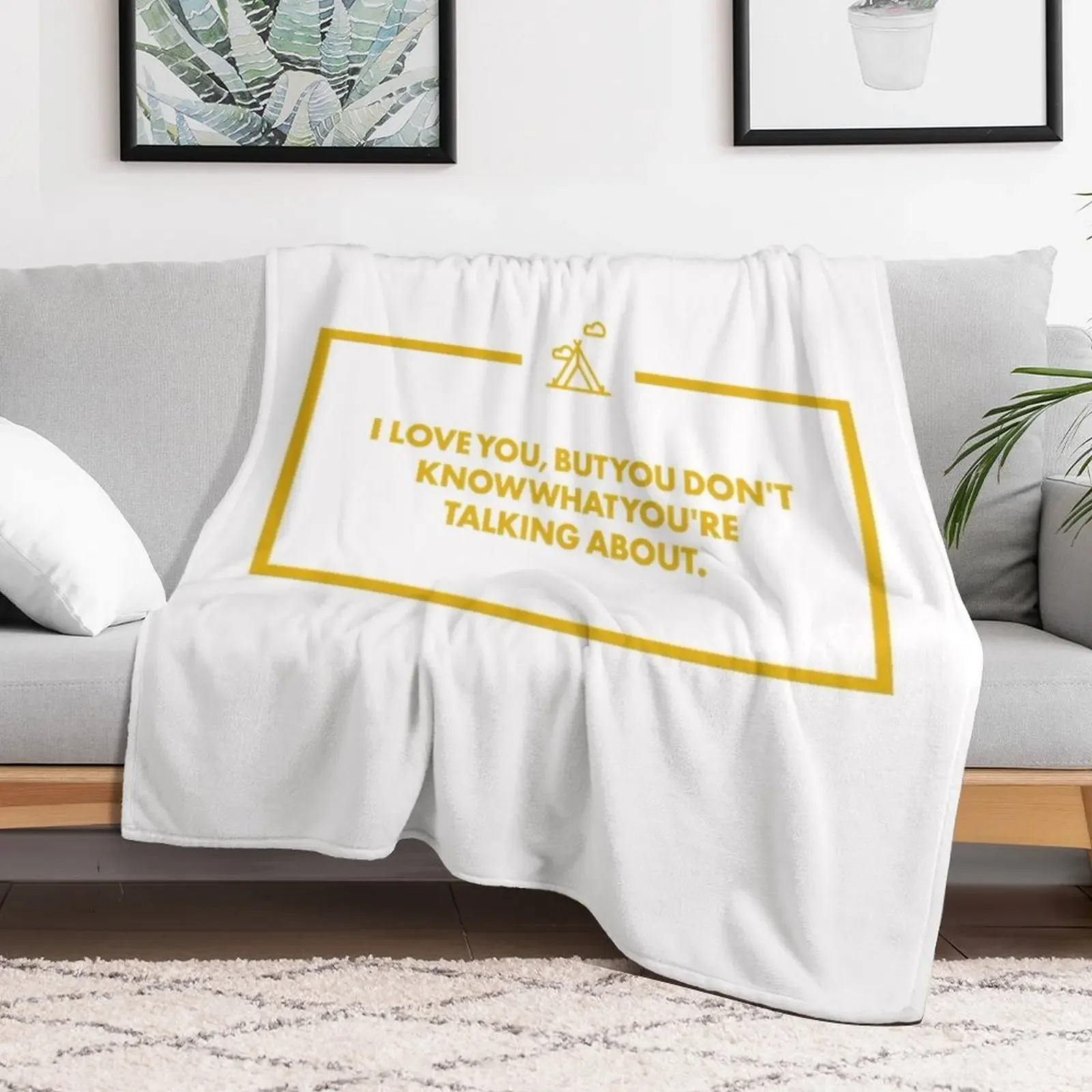 I love you, but you don't know what you're talking about Throw Blanket No Pilling Soft Warm Blanket for Bed