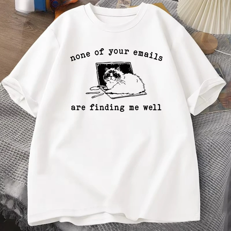 None of Your Emails Are Finding Me Well T-Shirt Funny Cat Office Working Tshirts Cotton Short Sleeve Women Designer Clothes Tee