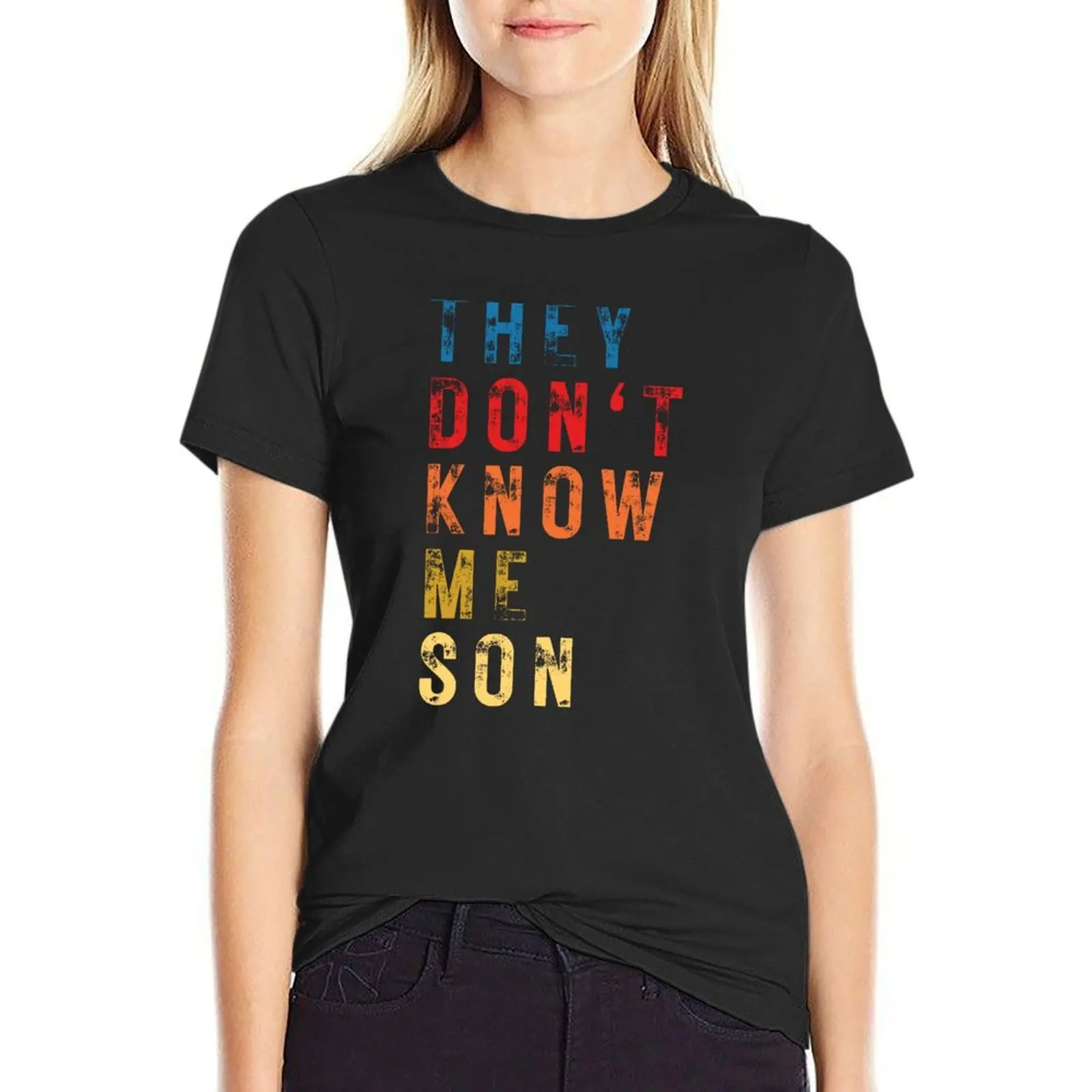 

They don't know me son T-Shirt vintage clothes Aesthetic clothing oversized workout shirts for Women