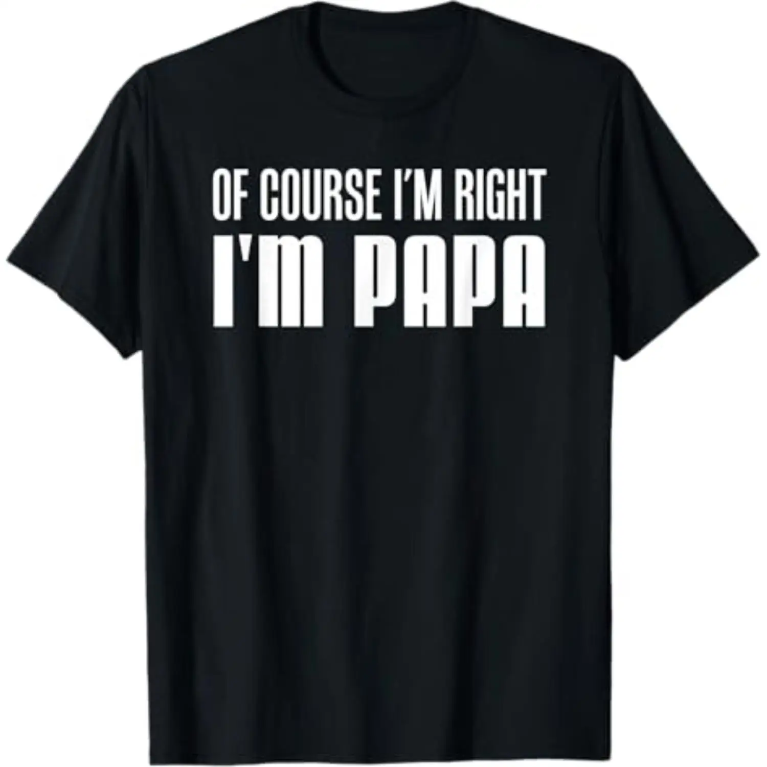 Mens Vintage T-shirts of Course I'm Right I'm Papa Funny Stubborn Grandpa T-Shirt