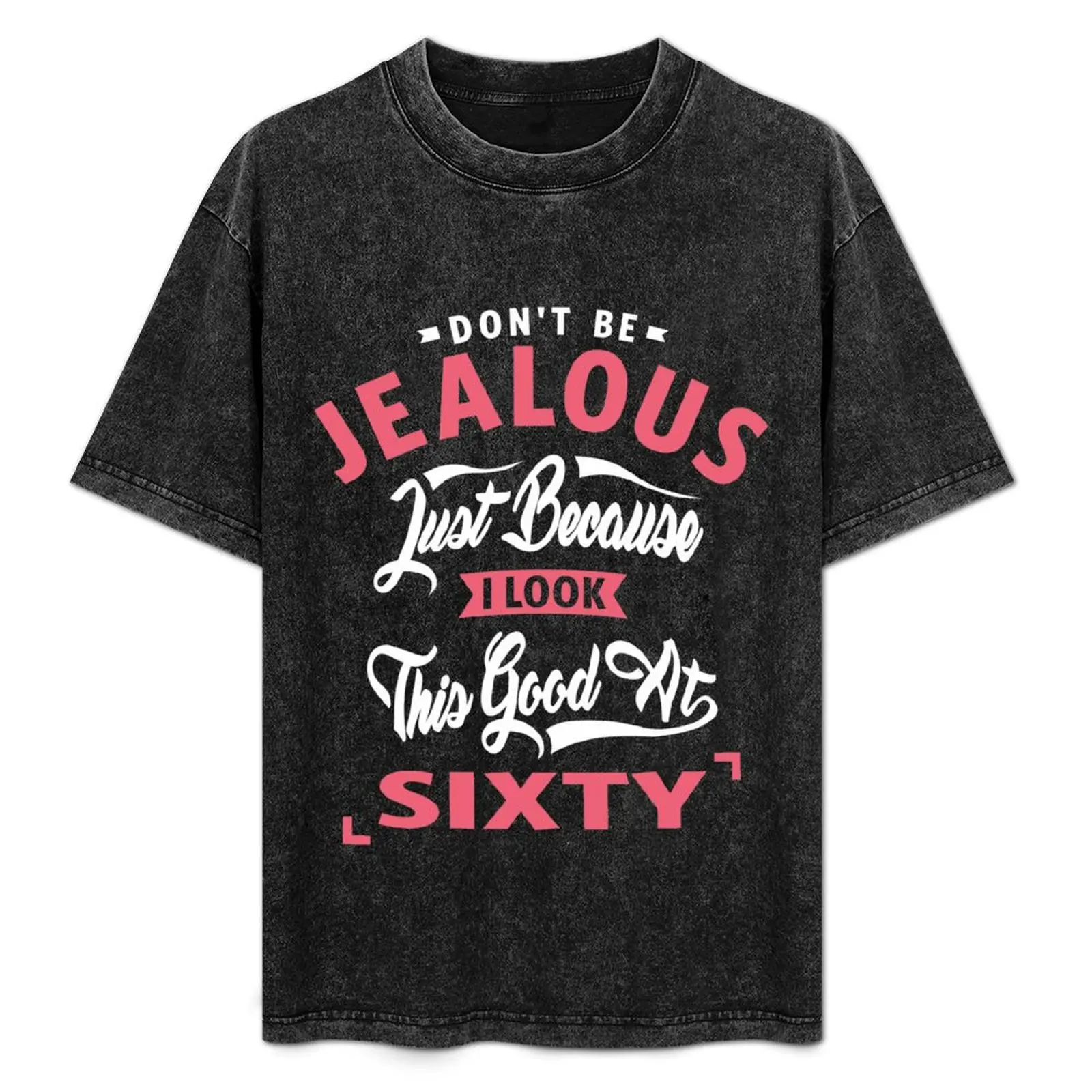 

Don’t Be Jealous - 60 T-Shirt Lightweight Running Sports T-Shirt