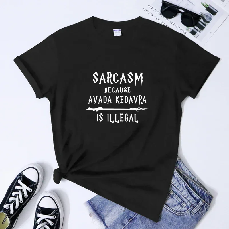 Sarcasm Because Avada Kedavra Is Illegal Printed Women's T-shirt Wizard Magic Funny Unisex T-Shirt Nerd Reading Top Sarcastic