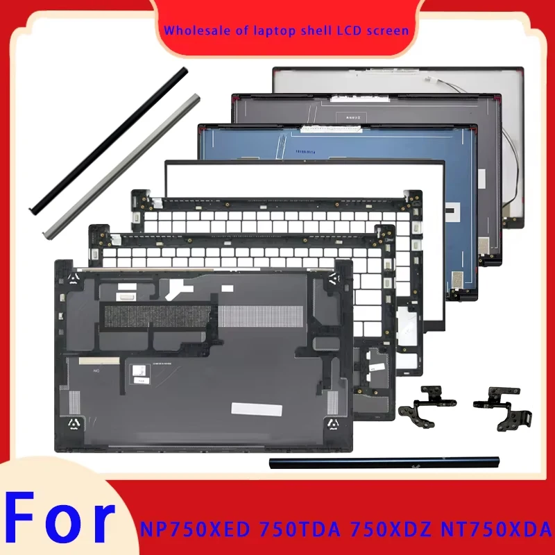 Suitable for NP750XED NT750XDA 750TDA 750XDZ laptop LCD screen top cover front panel palm rest bottom shell ABCD Cover Hinge