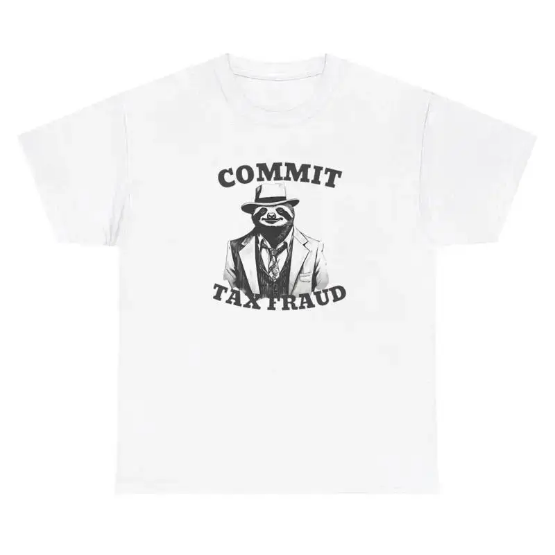 Commit Tax Fraud T Shirt Funny Sarcastic Sloth Evasion Gen Z Humor Cursed Tee