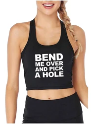 Bend Me Over And Pick A Hole Design Sexy Crop Top Hotwife Humorous Doggie Style Tank Tops Swinger Fun Naughty Camisole