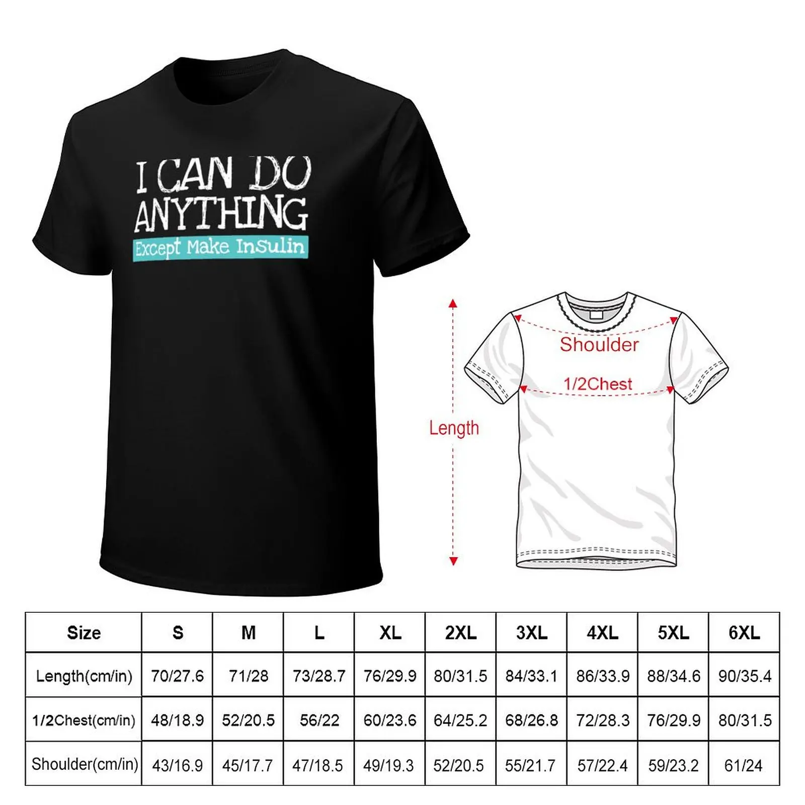 I Can Do Anything Except Make Insulin, Funny Insulin quote T-Shirt summer tops anime clothes men clothings