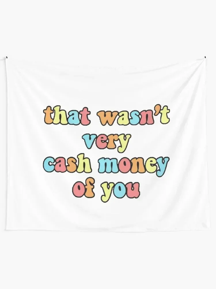 That Wasn't Very Cash Money Of You Tapestry Wallpaper Bedroom Home And Comfort Decor Home Decorations Aesthetic Tapestry