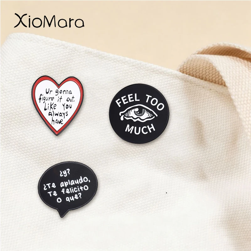 Ur Gonna Figure It Out Enamel Pins FEEL TOO MUCH Metal Brooches Fashion Lapel Badge Backpack Clothes Jewelry Gift for Friends