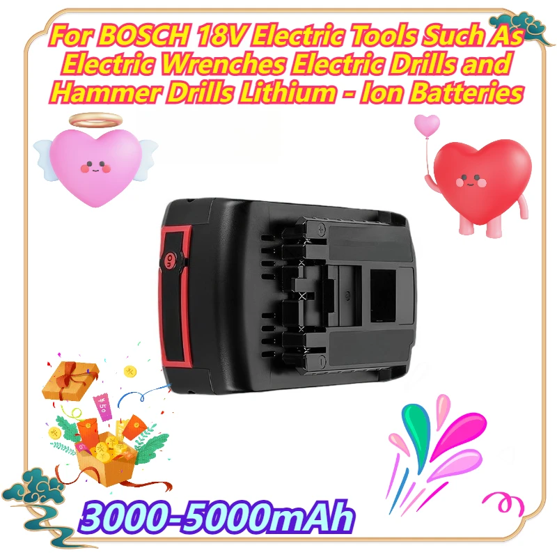 

3000-5000mAh For BOSCH 18V Electric Tools Such As Electric Wrenches Electric Drills and Hammer Drills Lithium - Ion Batteries