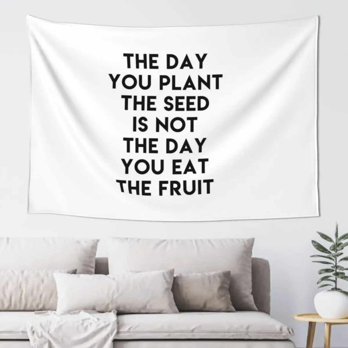 

The day you plant the seed is not the day eat fruit Tapestry Decoration Room Bedrooms Decorations Tapestry