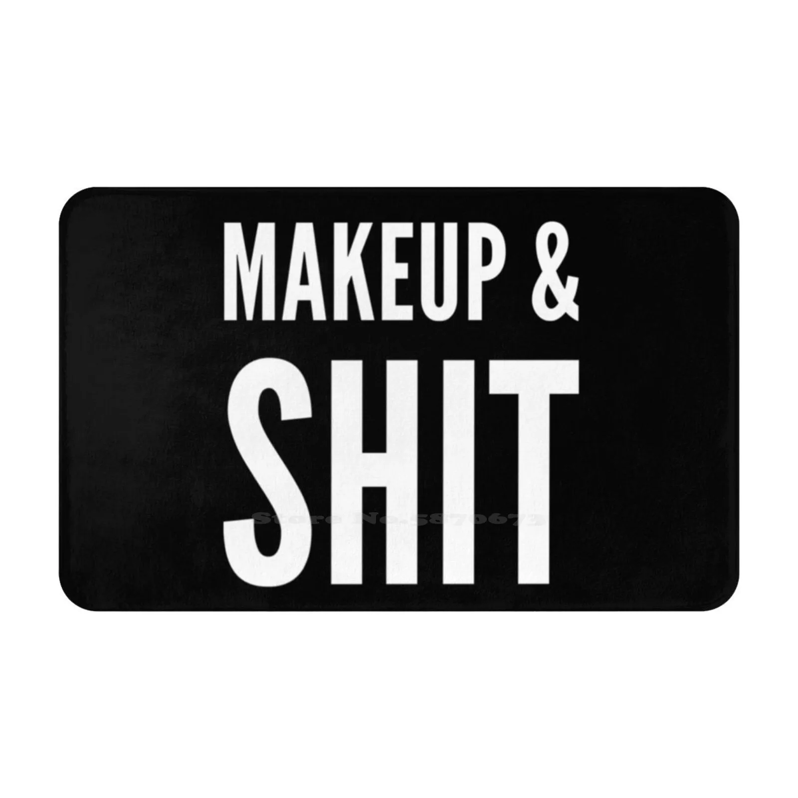 Makeup And Shit-Makeup Pouch. Funny Makeup Saying. Comfortable Door Mat Rug Carpet Foot Pad Pretty Christmas Xmas Makeup And