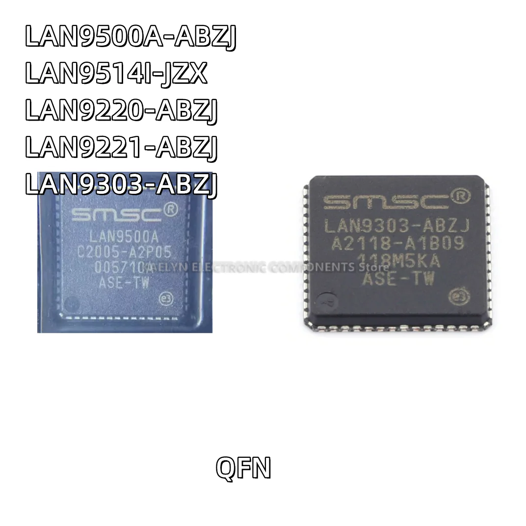 

5PCS/LOT LAN9500-ABZJ AI-ABZJ A-ABZJ LAN9500AI LAN9514I-JZX QFN LAN9220-ABZJ LAN9221-ABZJ LAN9303-ABZJ QFN56