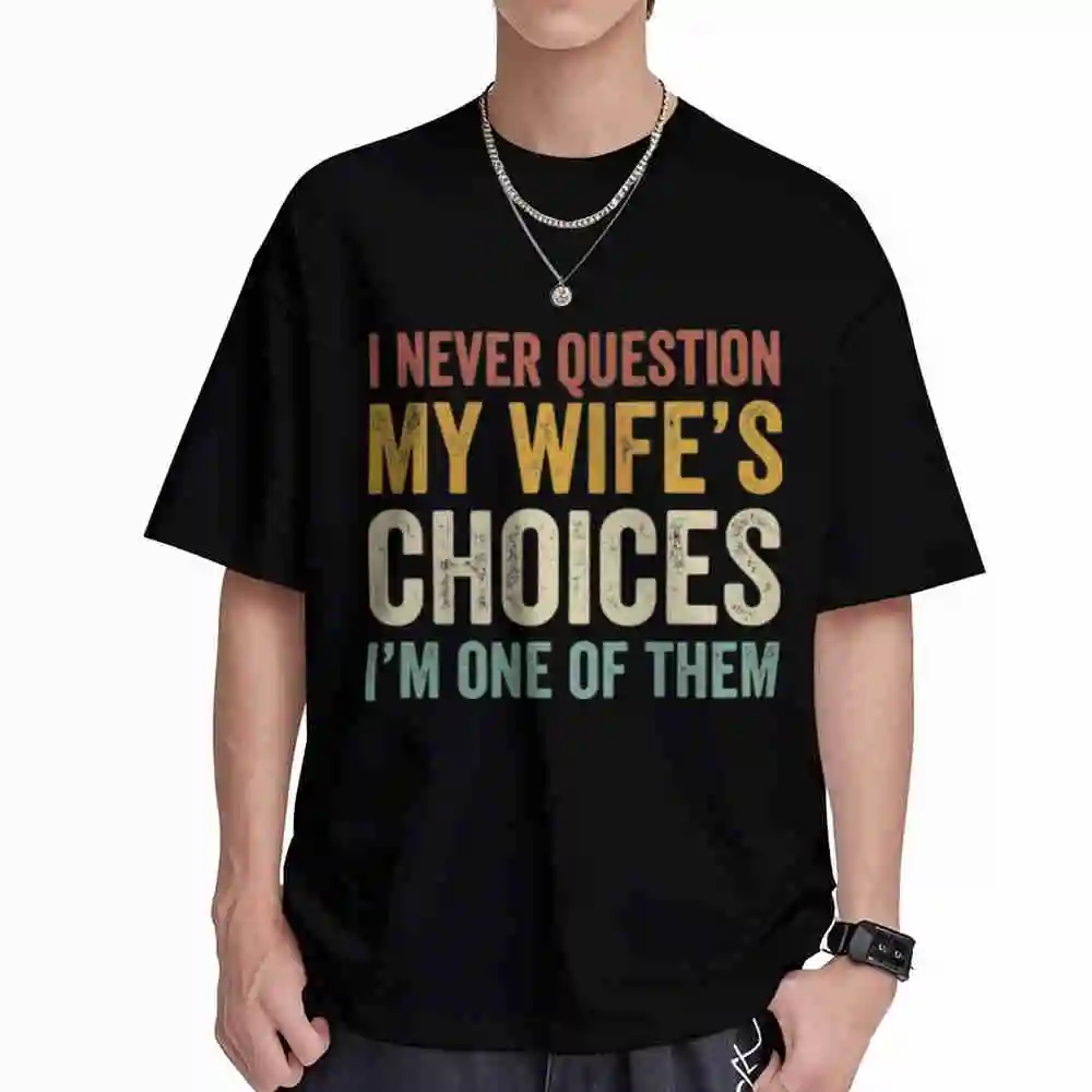 I Never Question My Wifes Choices Short Sleeve Tee 100% Cotton T-Shirt