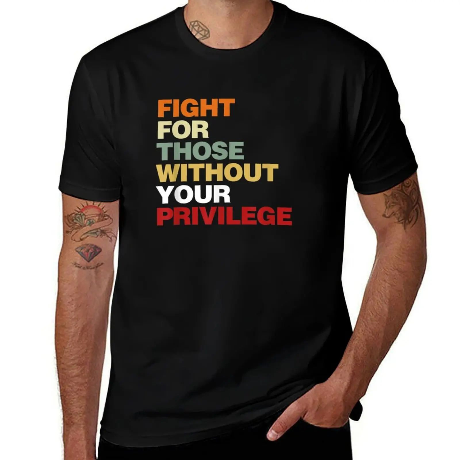Fight For Those Without Your Privilege T-Shirt Casual Holiday Short Sleeve Tee T-Shirt