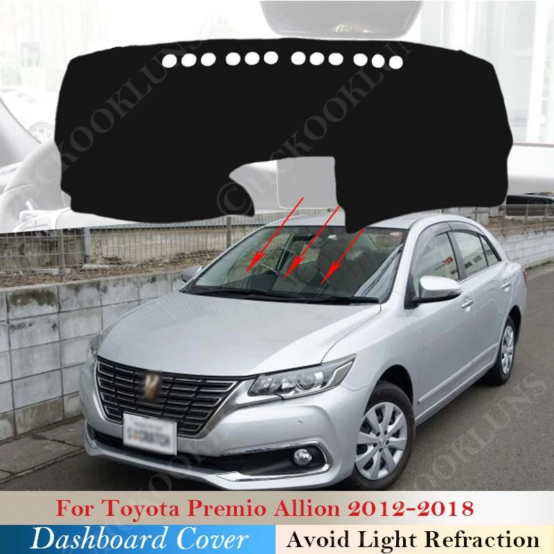 Dashboard Protect Cover Pad For Toyota Premio Allion 2012 ~ 2018 Rug Car Inner Anti-sun Anti-Slip Mat Sticker Accessories 2017