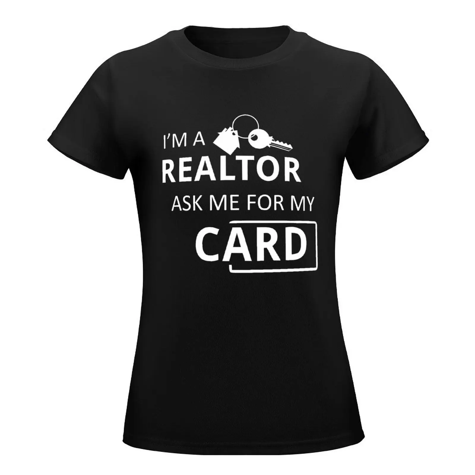 Real Estate Agent I'm A Realtor Ask Me for My Card T-Shirt Short sleeve tee vintage clothes anime clothes t shirts for Women