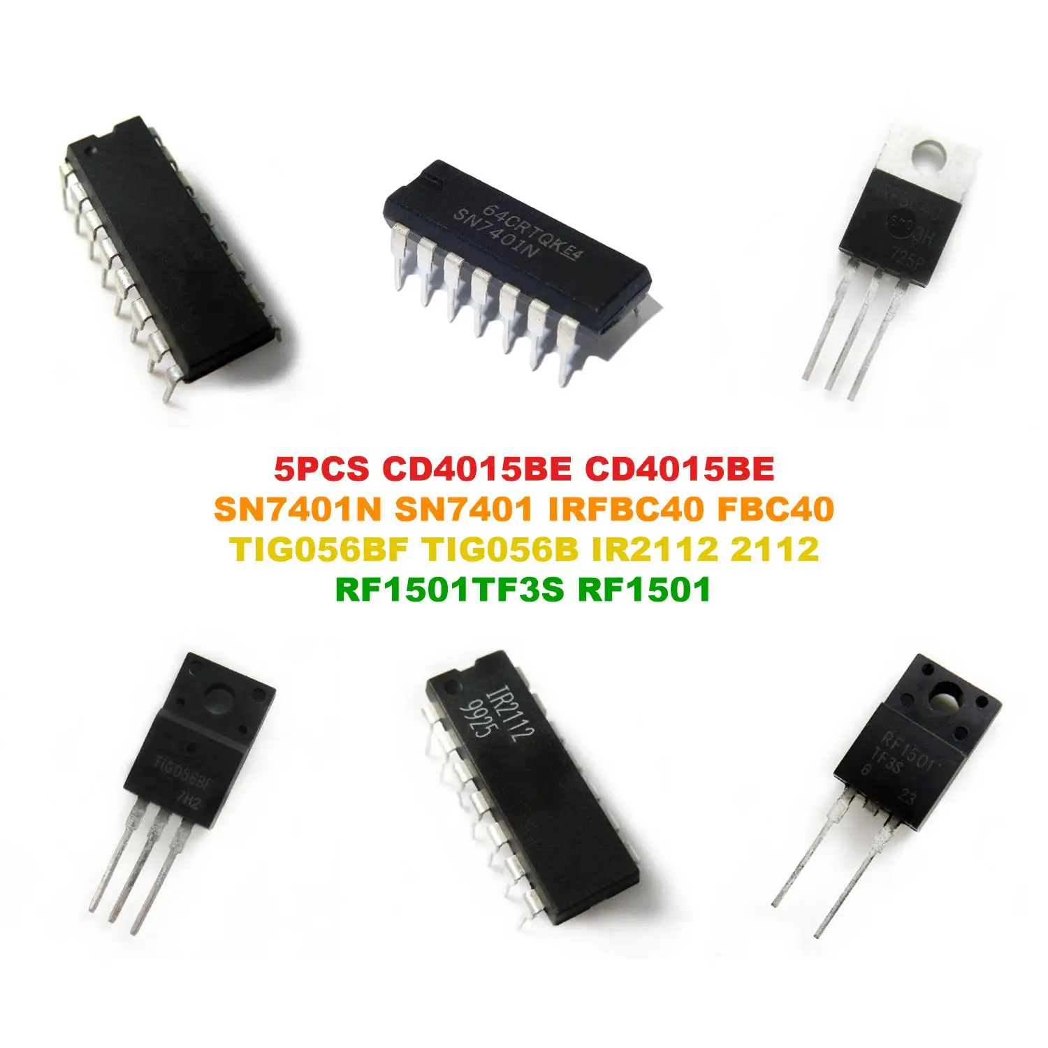 CD4015BE CD4015BE SN7401N SN7401 IRFBC40 FBC40 TIG056BF TIG056B IR2112 2112 RF1501TF3S RF1501