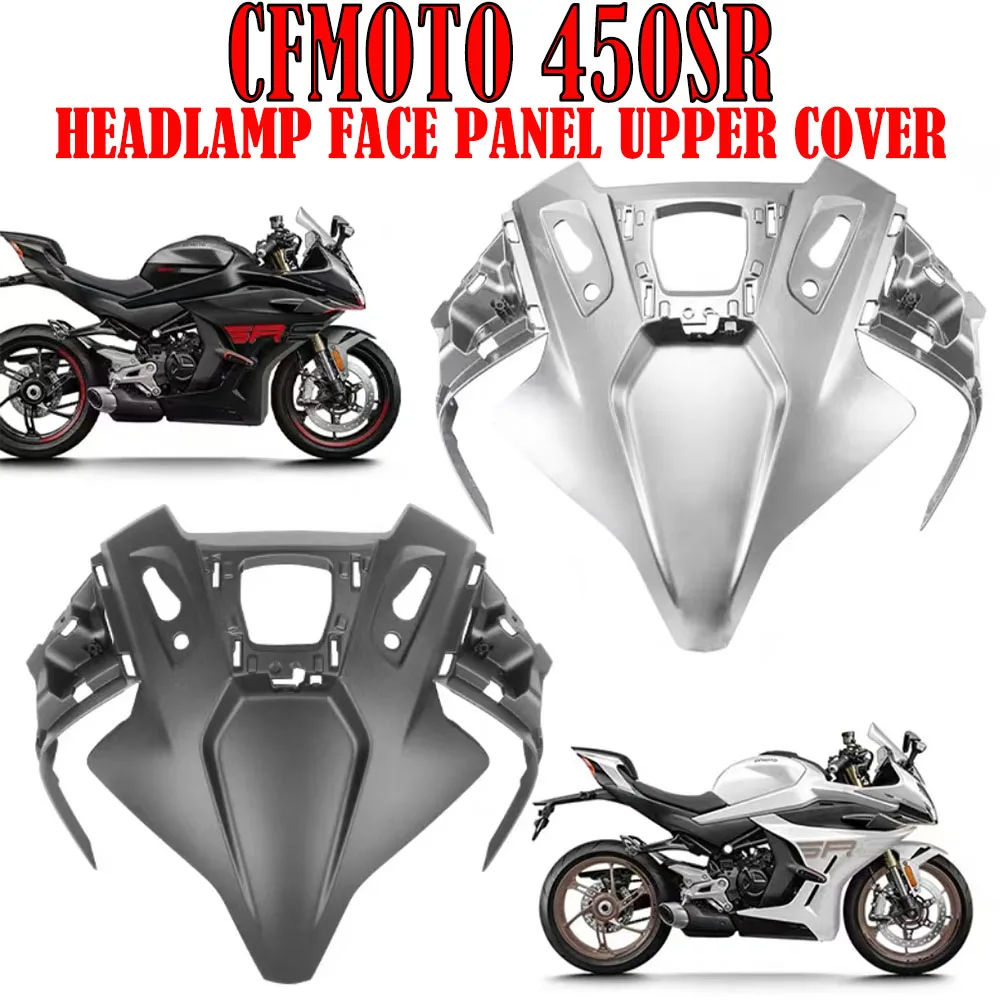 

For CFMOTO 450SR SRS 450sr Motorcycle Accessories Headlamp Face Panel Upper Cover FIT