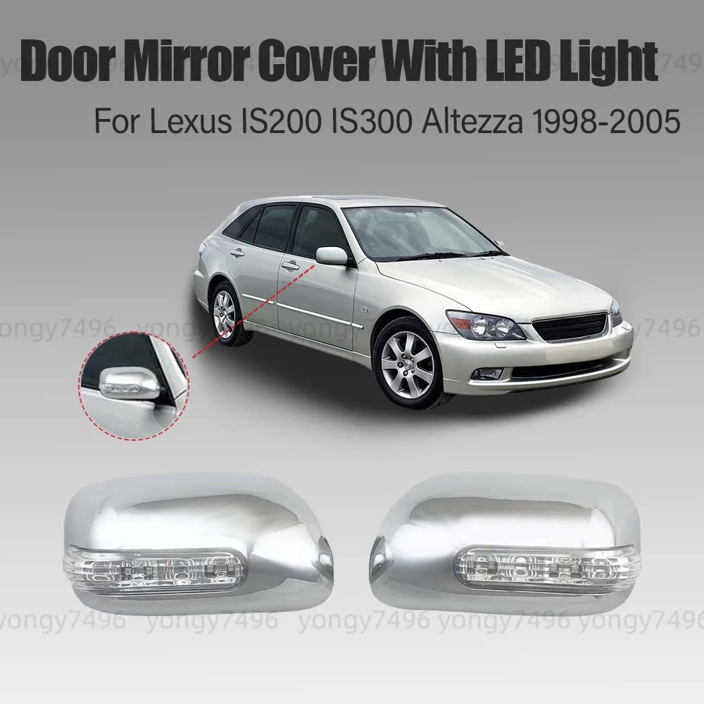 

Car upgrade Chrome Silver Door Mirror Cover With LED Light For Lexus IS200 IS300 Altezza 1998 2000 2001 2005 Car Accessories