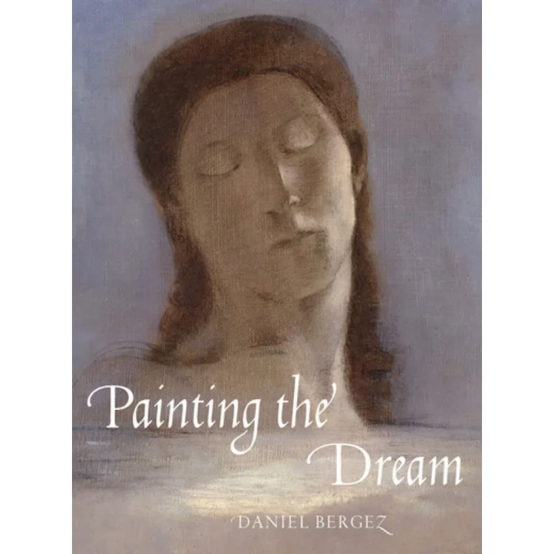 

Painting The Dream Daniel Bergez Abbeville Press 9780789213136 Book