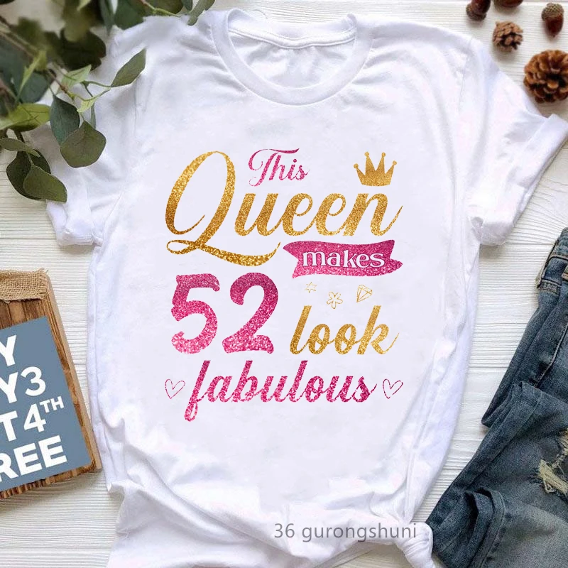 Golden This Queen Make 40-70 Look Fabulous Graphic Print T-Shirt Women'S Clothing Funny Tshirt Femme Birthday Gift T Shirt Tops