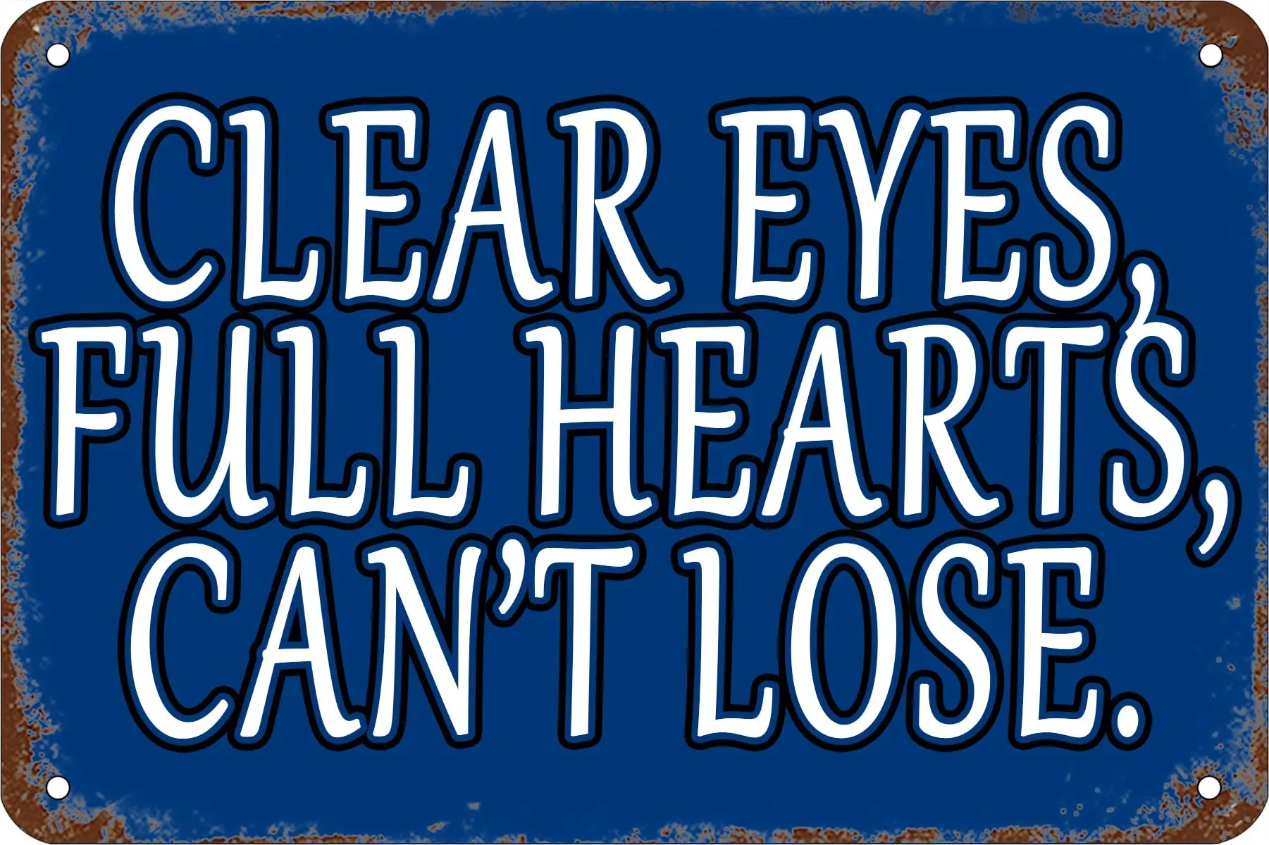 Clear Eyes Full Hearts Can't Lose Vintage Metal Tin Signs Retro Iron Hanging Painting Metal Poster Tin Wall Decor 12 x 8 In sign